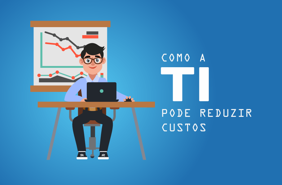 Como a TI pode reduzir custos da empresa