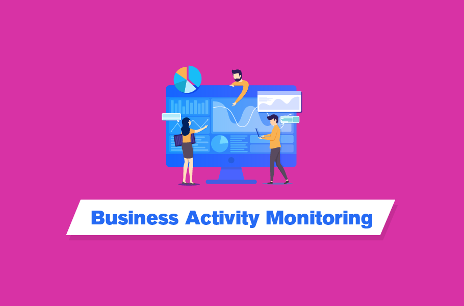 BAM – Business Activity Monitoring