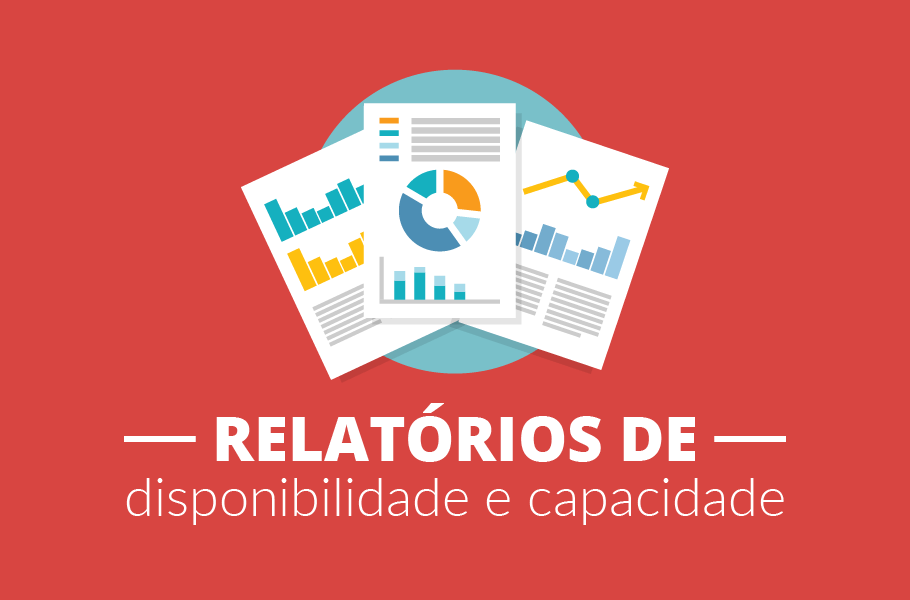 Relatórios de disponibilidade e capacidade
