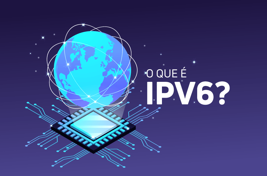 Ipv6 O Que E Ipv6 E Como Funciona Esse Protocolo De Internet