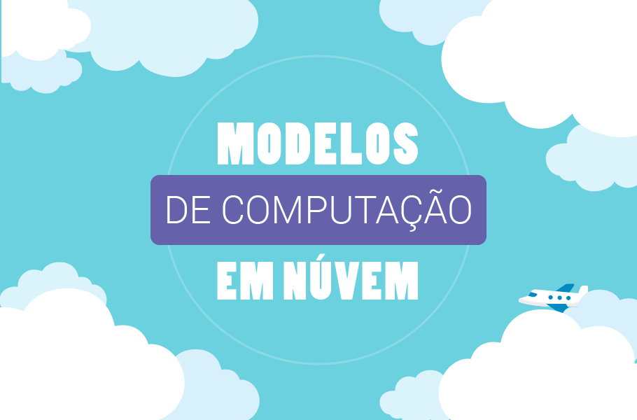 Modelos de computação em nuvem|Modelos de computação em nuvem