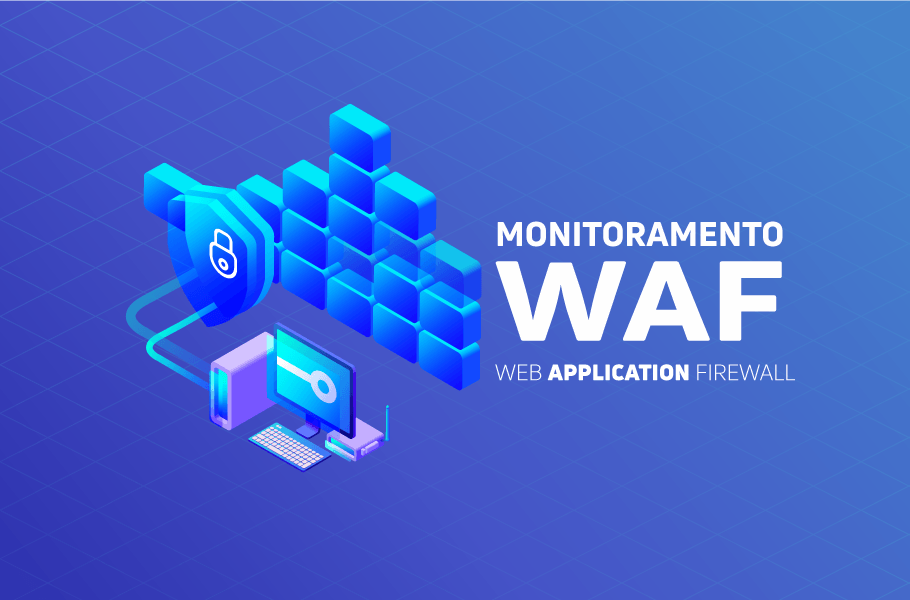 Monitoramento WAF - Web Application Firewall