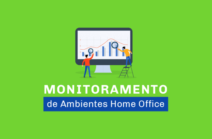 Trabalho remoto: monitoramento de ambientes home office em painel de indicadores
