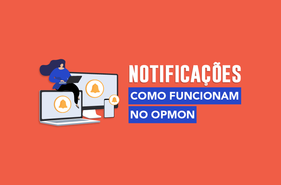 Como funcionam as Notificações do OpMon|