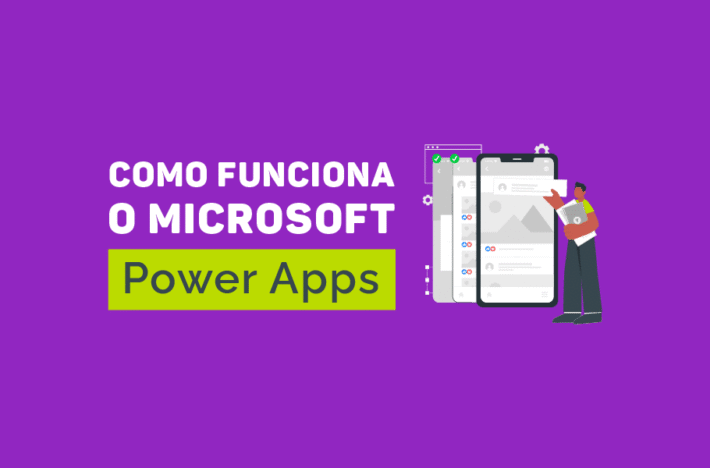 Microsoft Power Apps: plataforma low-code da Microsoft para criar aplicativos de negócio