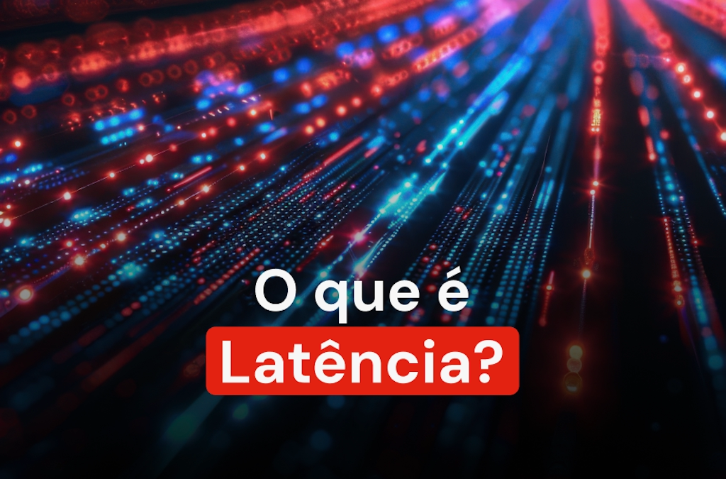 O que é Latência?