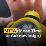 MTTA - Mean Time to Acknowledge