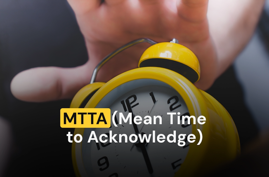 MTTA - Mean Time to Acknowledge
