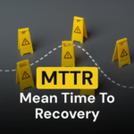 MTTR (Mean Time To Recovery)