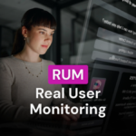 RUM - Real User Monitoring