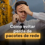 Como Evitar Perda de Pacotes de Rede