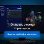 Bancos de Dados Vetoriais