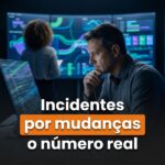 Incidentes causados por mudanças: a origem do número