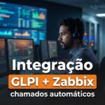 Integração GLPI + Zabbix: chamados automáticos a partir de alertas