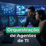 Orquestração de agentes de TI