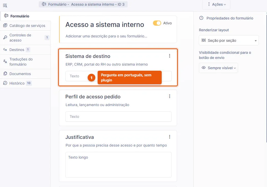 Construtor de formulários nativo do GLPI 11 com um formulário de acesso a sistema montado em português, mostrando cada pergunta com sua descrição e tipo de campo e o painel de propriedades ao lado
