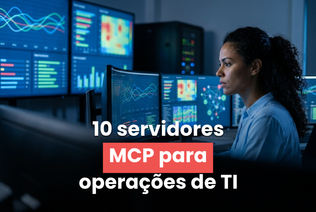 Analista de TI em sala de operações diante de monitores com dashboards, sobre servidores MCP para operações de TI